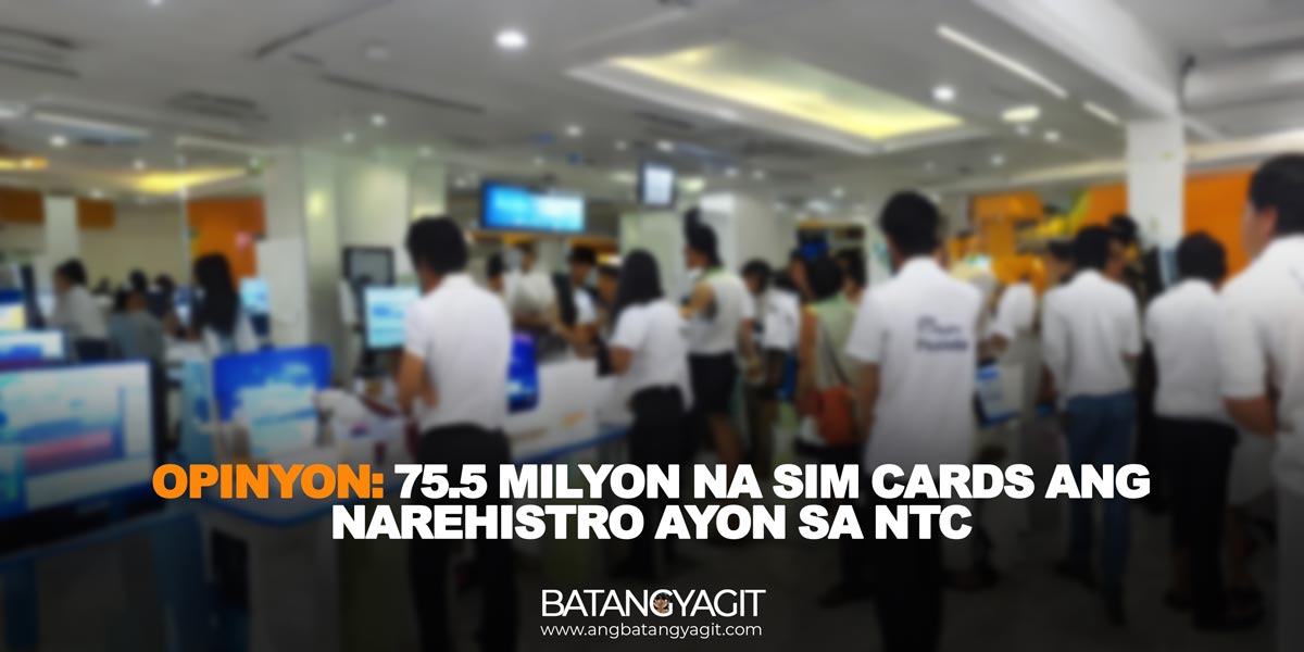 Opinyon: 75.5 milyon na SIM cards ang narehistro ayon sa NTC