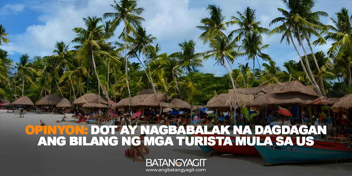 Opinyon: DOT ay nagbabalak na dagdagan ang bilang ng mga turista mula sa Estados Unidos