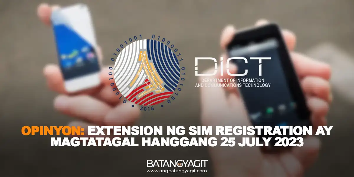 Opinyon: Extension ng Sim Registration ay Magtatagal Hanggang 25 July 2023
