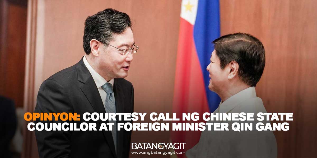 Opinyon: Courtesy call ng Chinese State Councilor at Foreign Minister Qin Gang