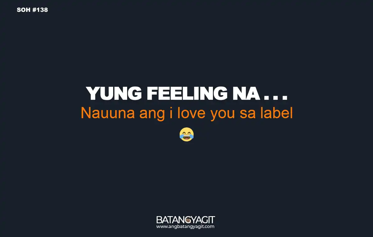 SOH Quotes #138: Yung feeling na... nauuna ang i love you sa label