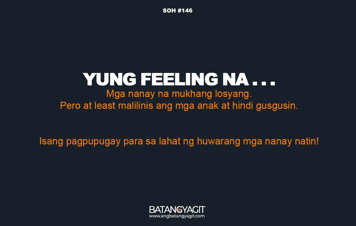 SOH Quotes #146: Mga nanay na mukhang losyang, pero at least malilinis ang mga anak at hindi gusgusin