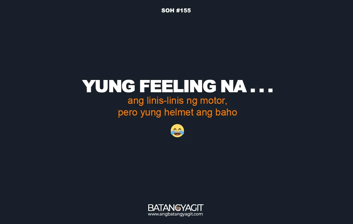 SOH Quotes #155: Ang linis-linis ng motor, pero yung helmet ang baho