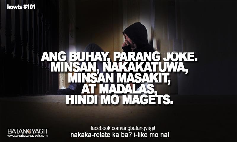 Ang buhay ay parang joke. Minsan nakakatuwa, minsan masakit at madalas hindi mo maintindihan.