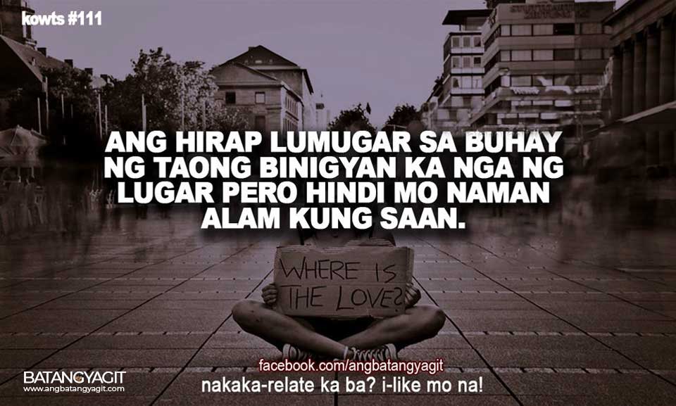 Ang hirap lumugar sa buhay ng taong binibigyan ka nga ng lugar pero hindi mo naman alam kung saan